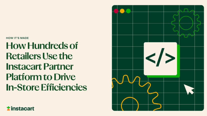 How Hundreds of Retailers Use the Instacart Partner Platform to Drive In-Store Efficiencies