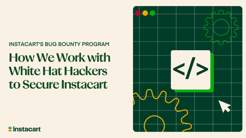 The Instacart Bug Bounty Program - How We Work with White Hat Hackers to Secure Instacart